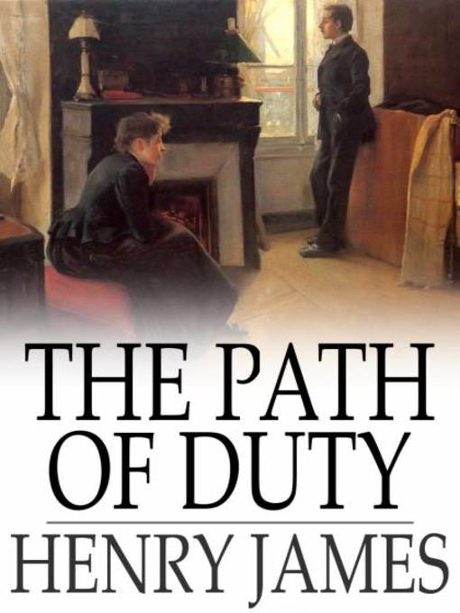 Title details for The Path of Duty by Henry James - Available